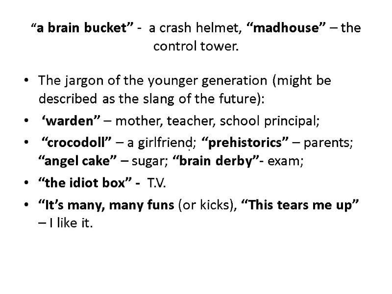 “a brain bucket” -  a crash helmet, “madhouse” – the control tower. The